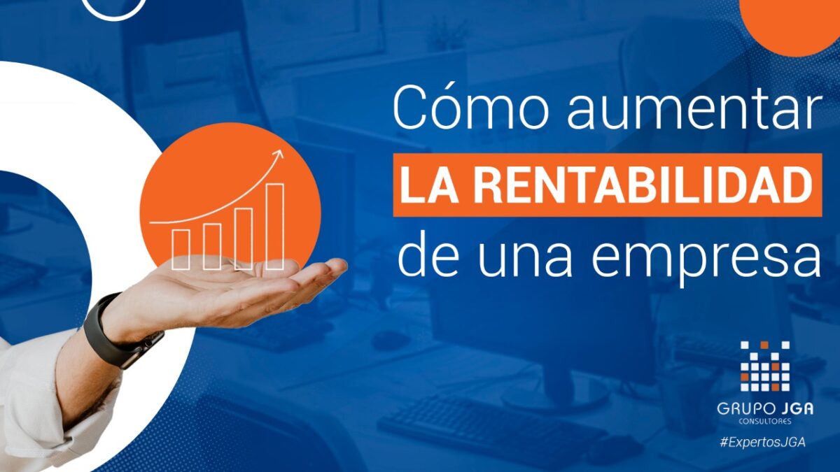 Cómo Aumentar La Rentabilidad De Una Empresa Jga 7477